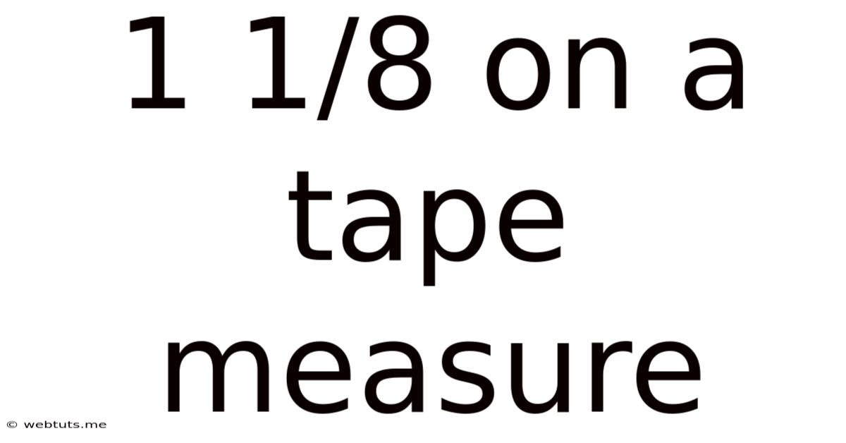 1 1/8 On A Tape Measure
