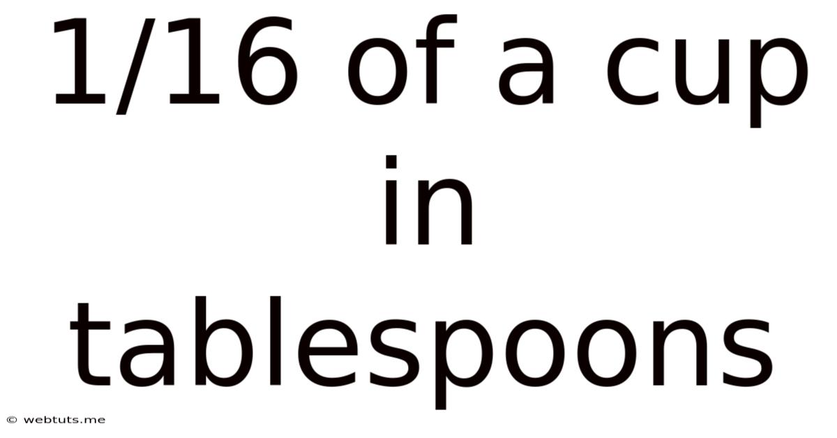 1/16 Of A Cup In Tablespoons