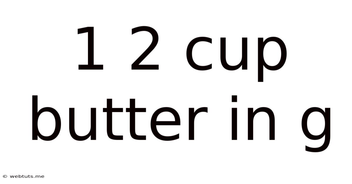 1 2 Cup Butter In G