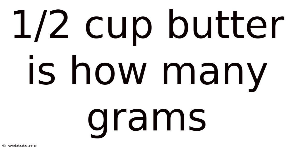 1/2 Cup Butter Is How Many Grams