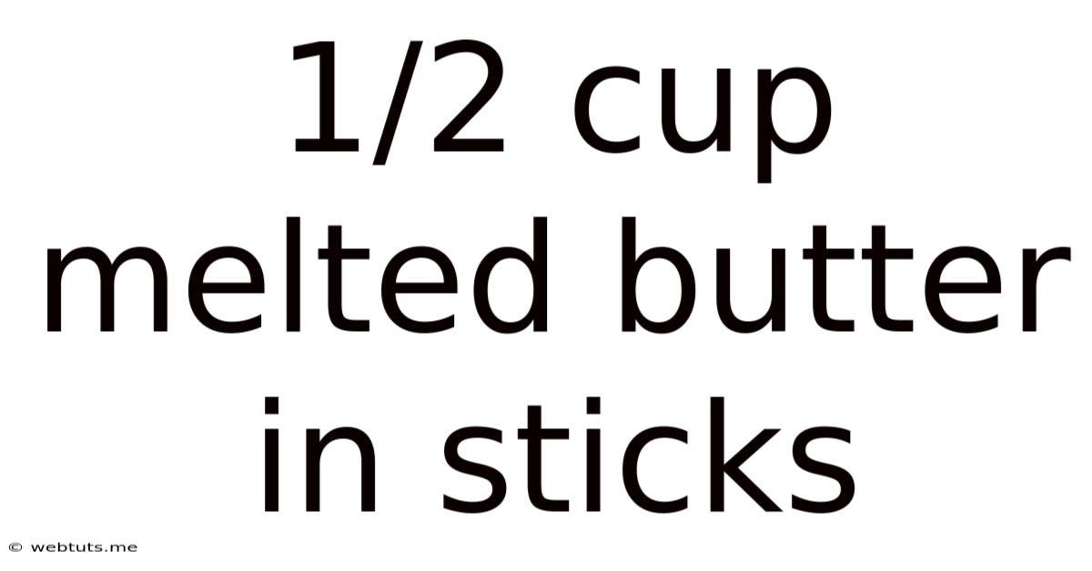 1/2 Cup Melted Butter In Sticks
