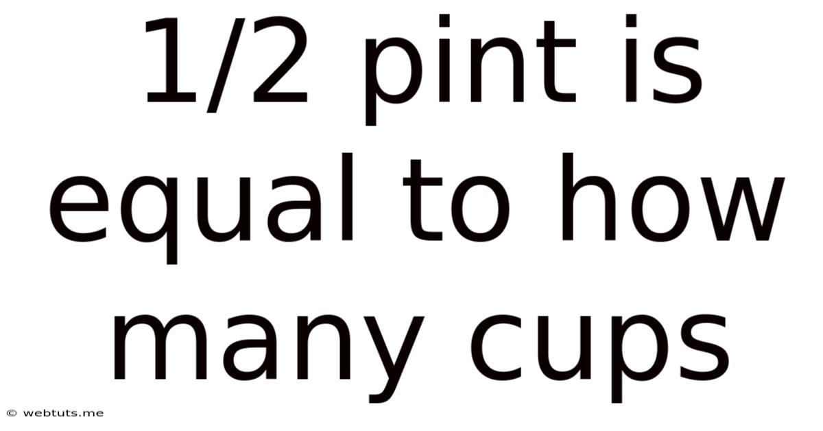 1/2 Pint Is Equal To How Many Cups