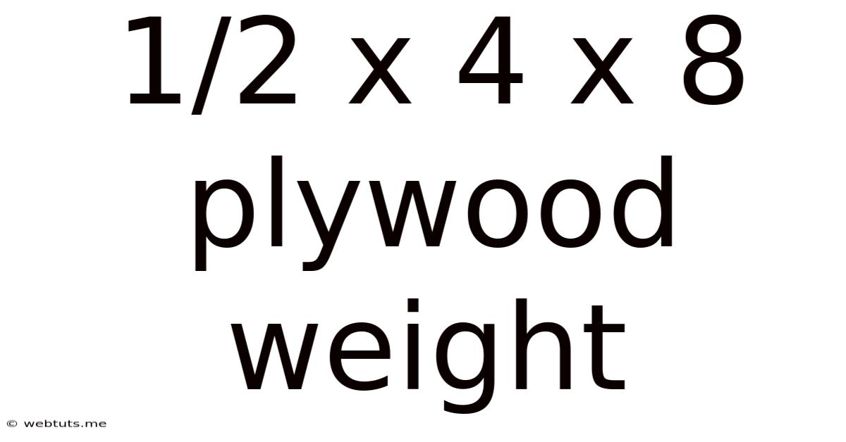 1/2 X 4 X 8 Plywood Weight