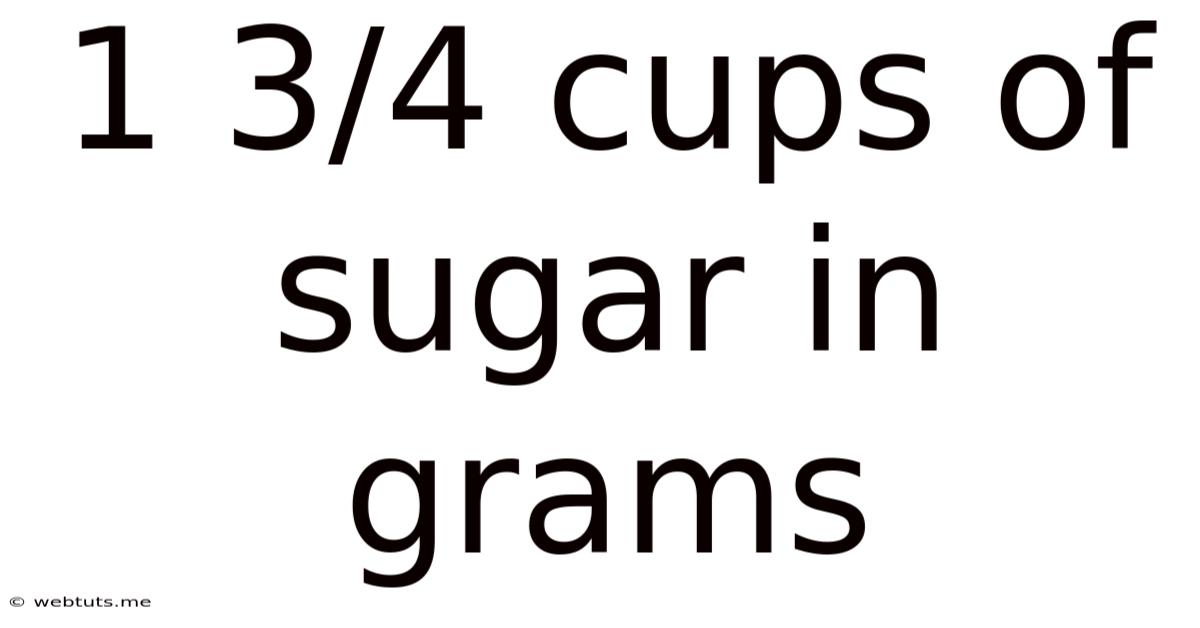 1 3/4 Cups Of Sugar In Grams