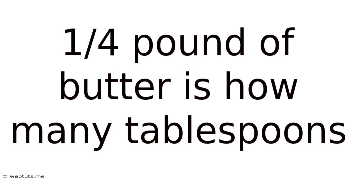 1/4 Pound Of Butter Is How Many Tablespoons