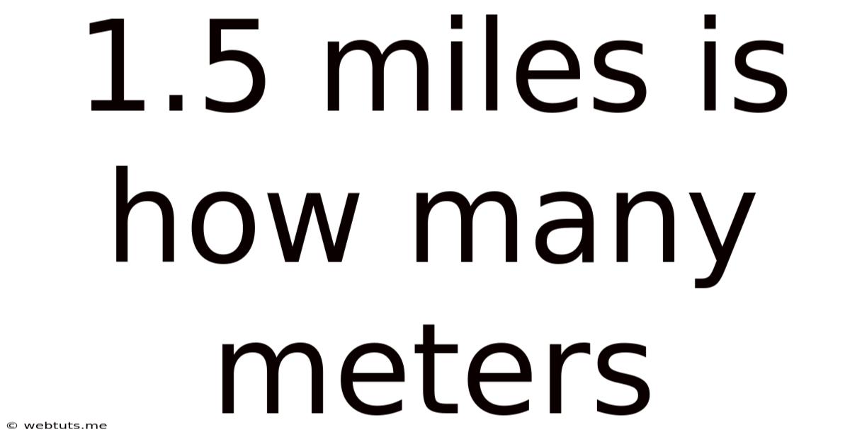 1.5 Miles Is How Many Meters