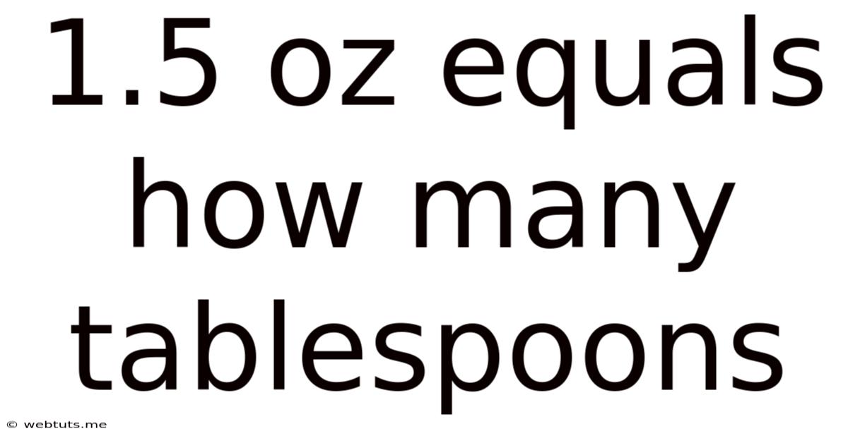 1.5 Oz Equals How Many Tablespoons