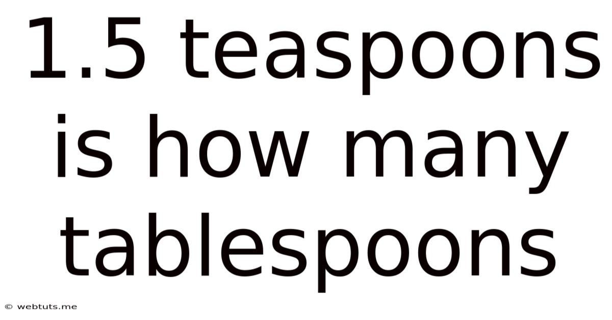 1.5 Teaspoons Is How Many Tablespoons