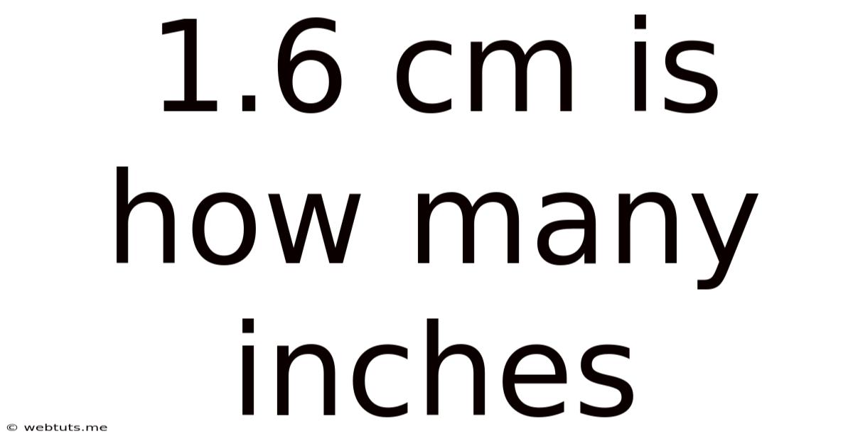 1.6 Cm Is How Many Inches