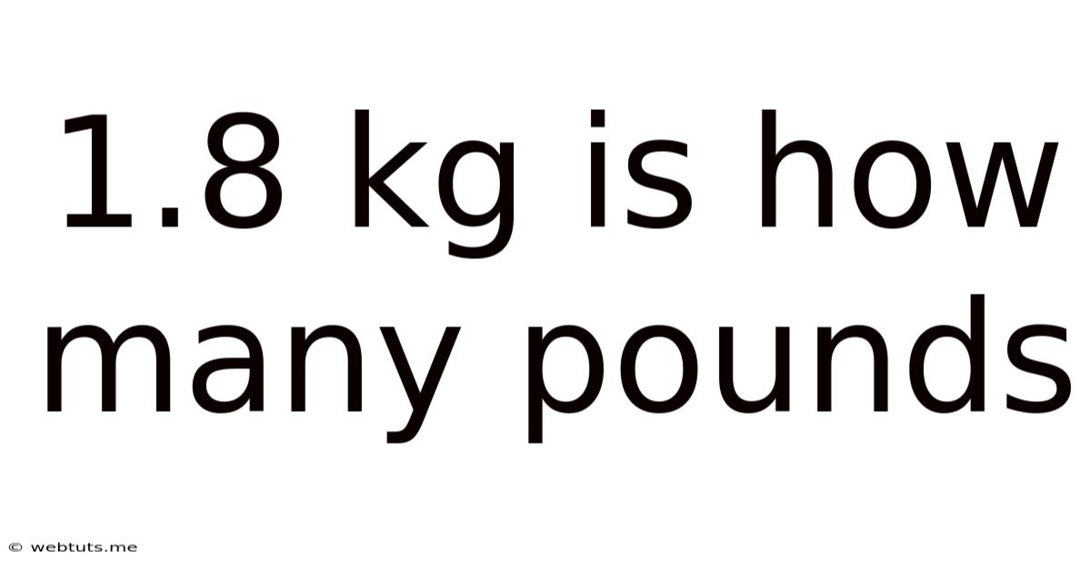 1.8 Kg Is How Many Pounds