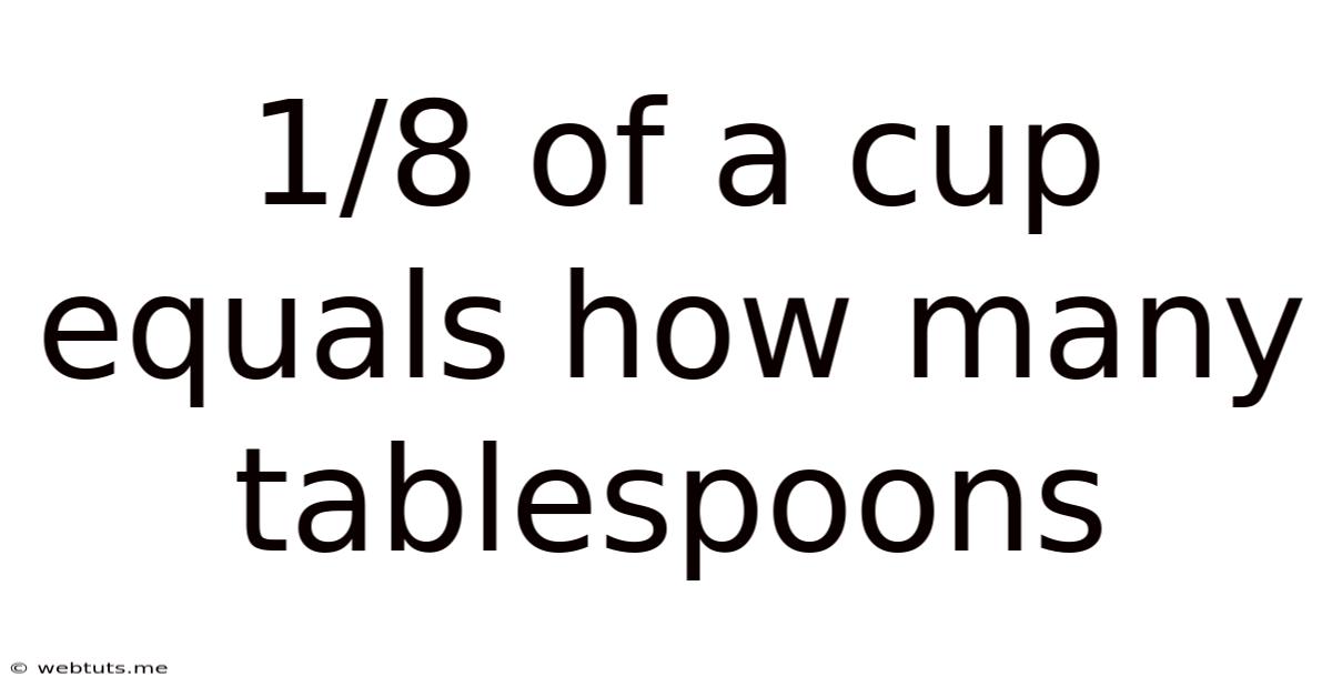 1/8 Of A Cup Equals How Many Tablespoons