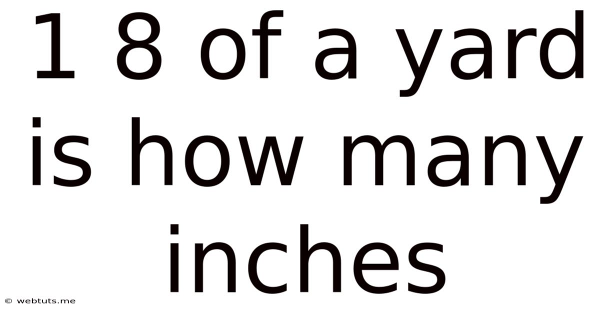 1 8 Of A Yard Is How Many Inches