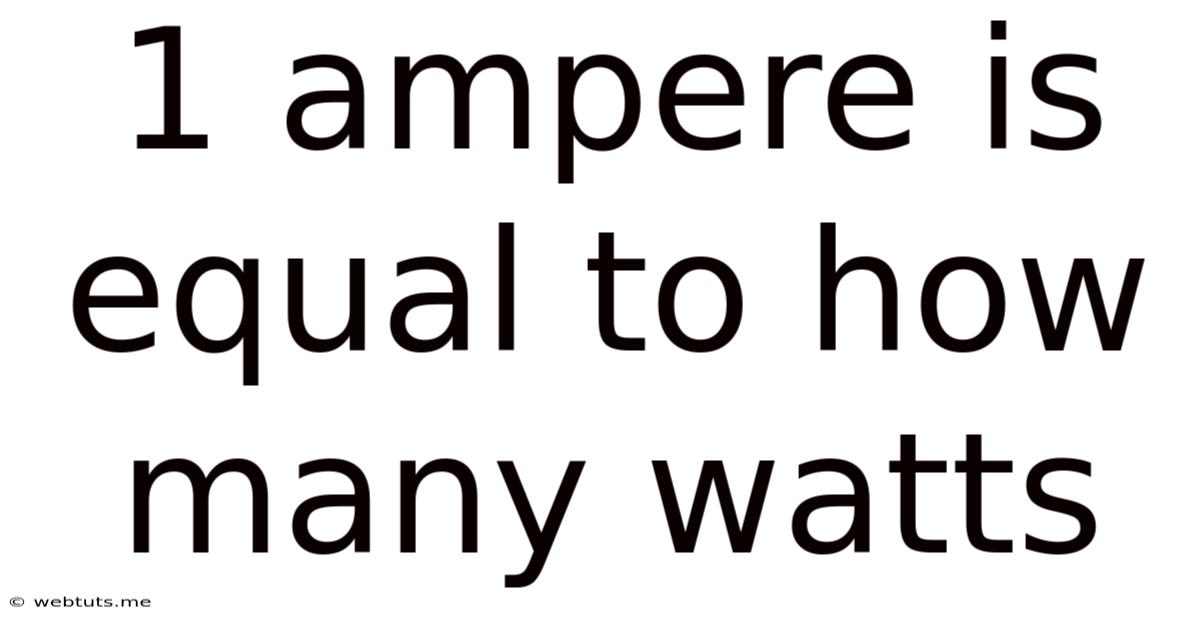 1 Ampere Is Equal To How Many Watts