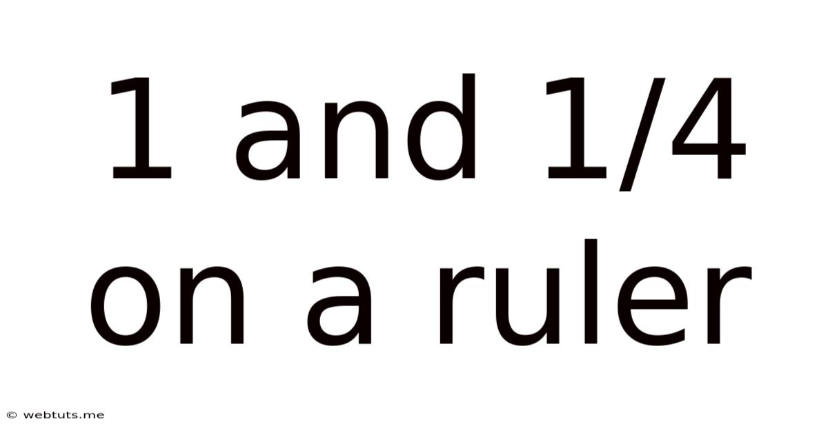 1 And 1/4 On A Ruler