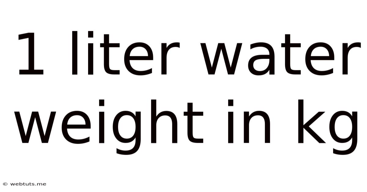 1 Liter Water Weight In Kg