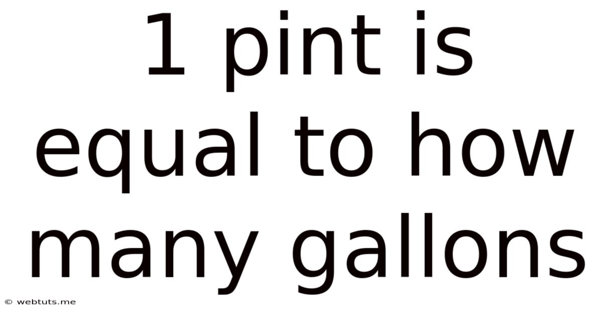 1 Pint Is Equal To How Many Gallons