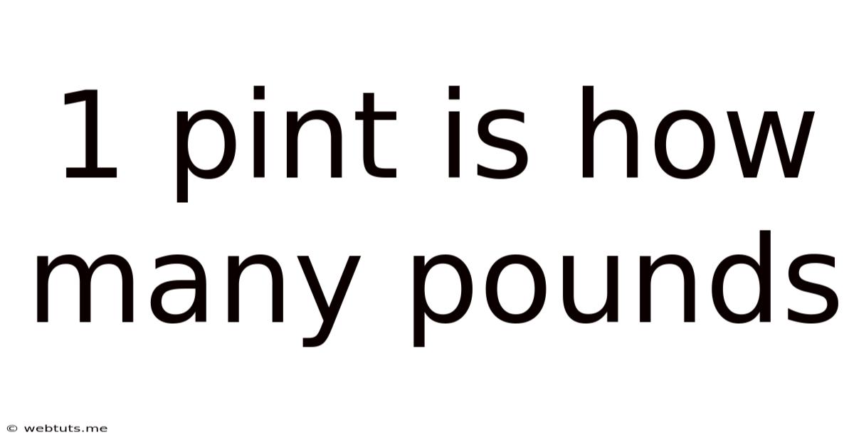 1 Pint Is How Many Pounds