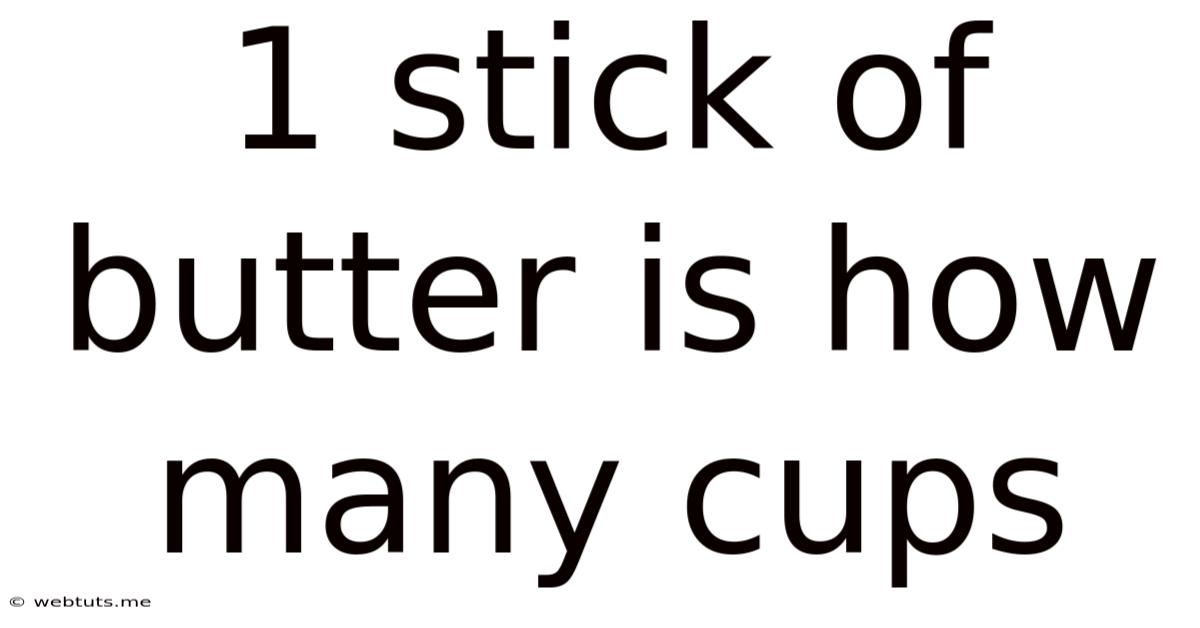 1 Stick Of Butter Is How Many Cups