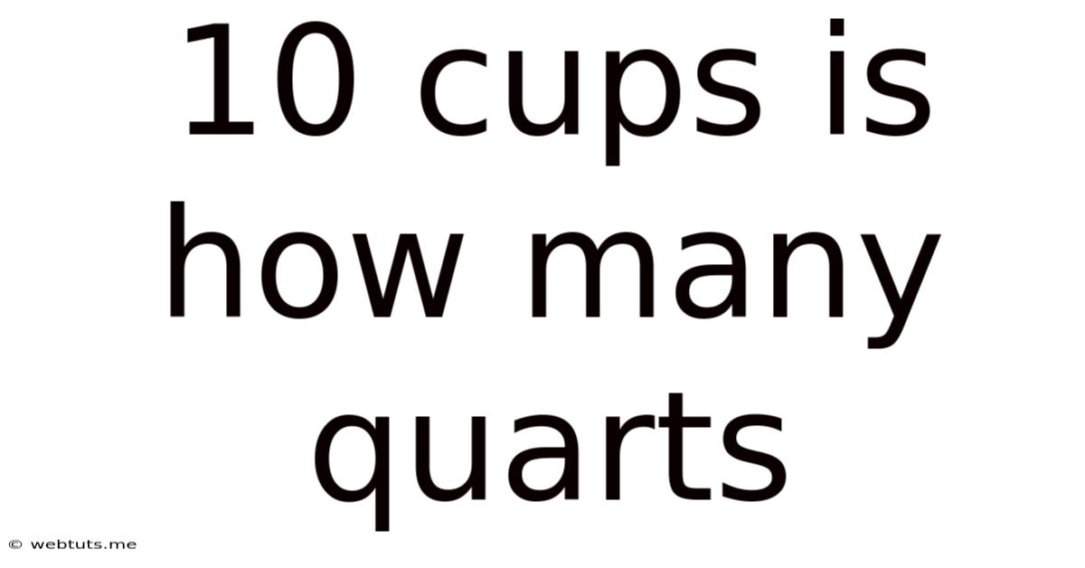10 Cups Is How Many Quarts