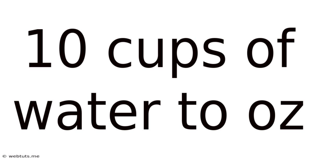 10 Cups Of Water To Oz