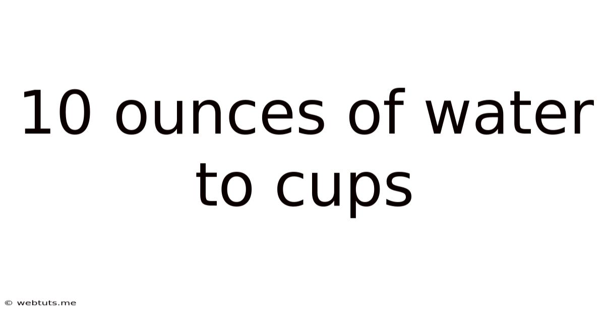 10 Ounces Of Water To Cups