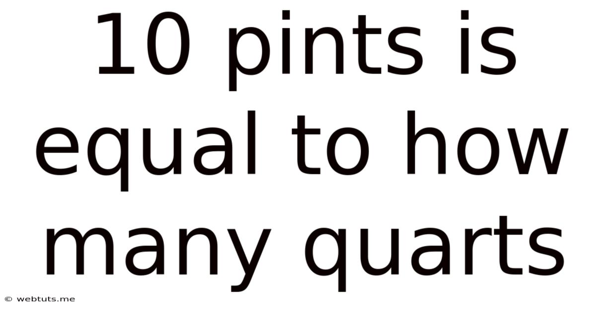 10 Pints Is Equal To How Many Quarts