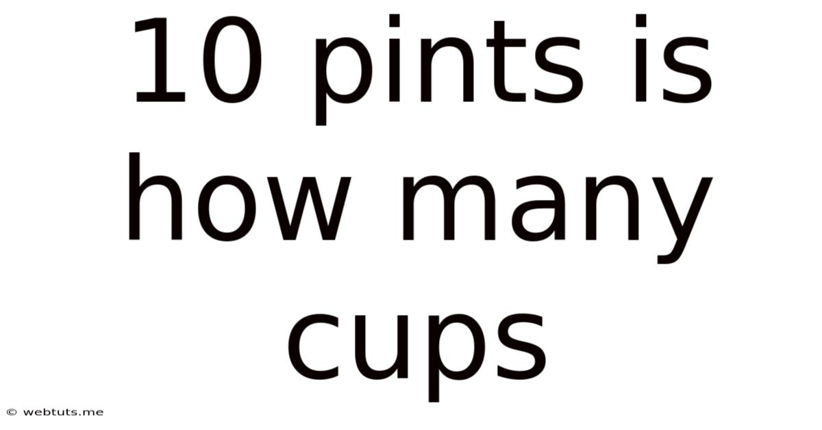 10 Pints Is How Many Cups