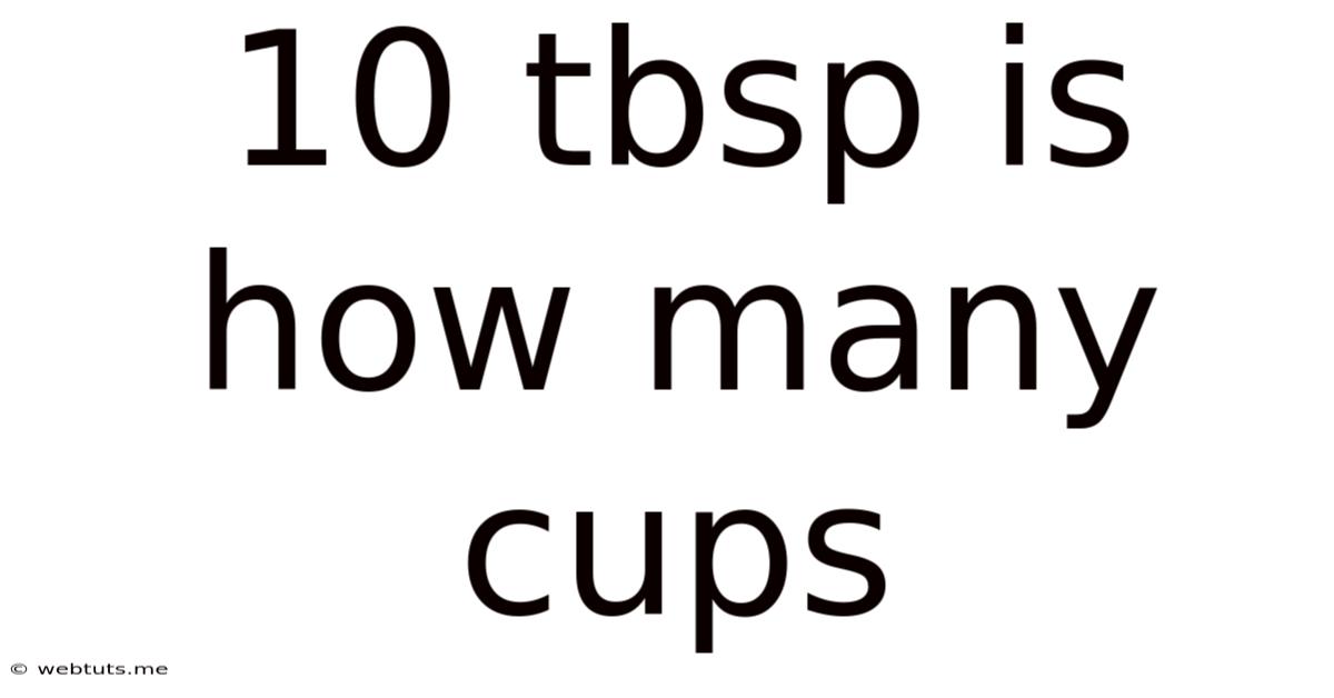 10 Tbsp Is How Many Cups