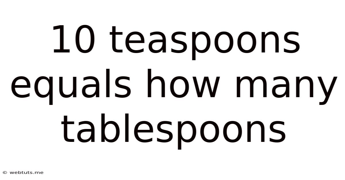 10 Teaspoons Equals How Many Tablespoons