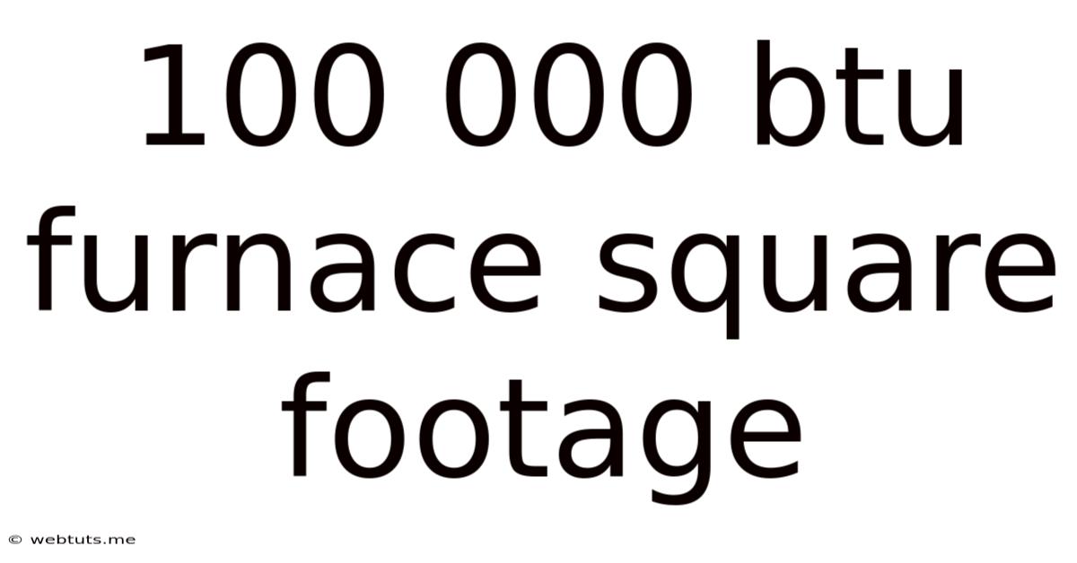 100 000 Btu Furnace Square Footage