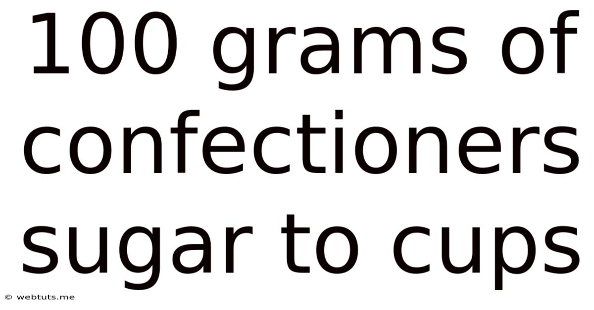 100 Grams Of Confectioners Sugar To Cups