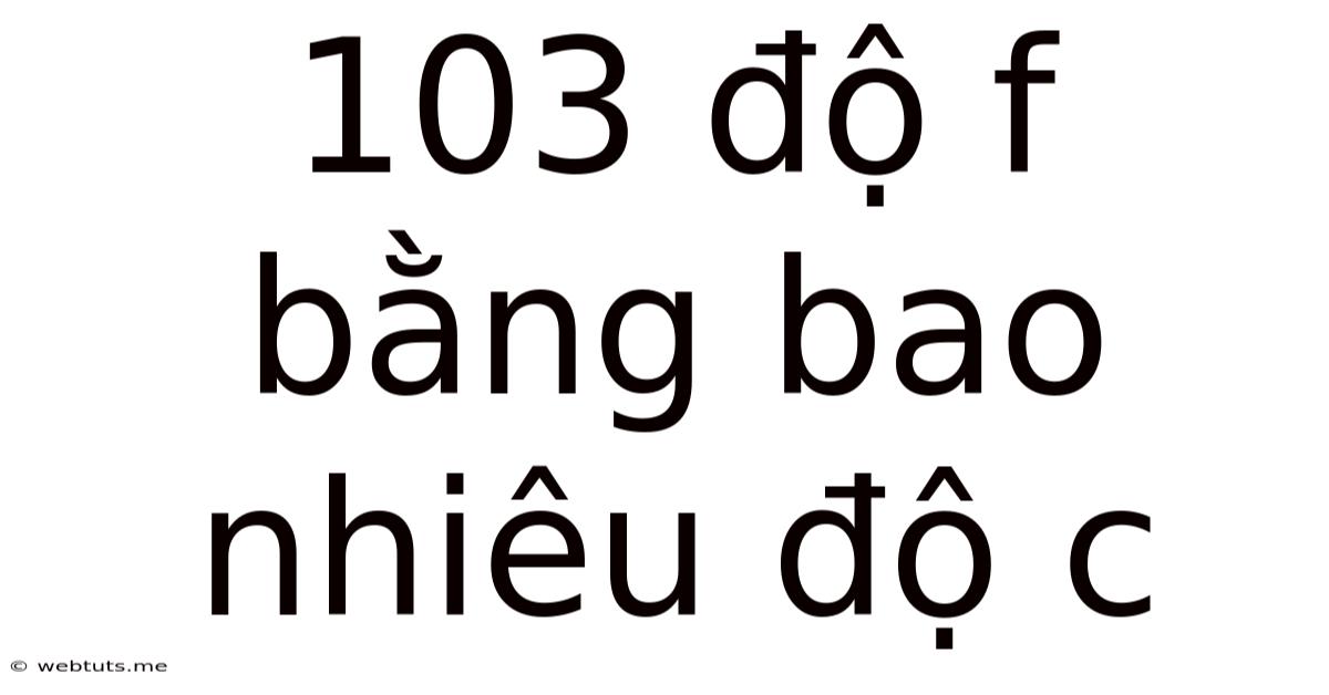 103 Độ F Bằng Bao Nhiêu Độ C