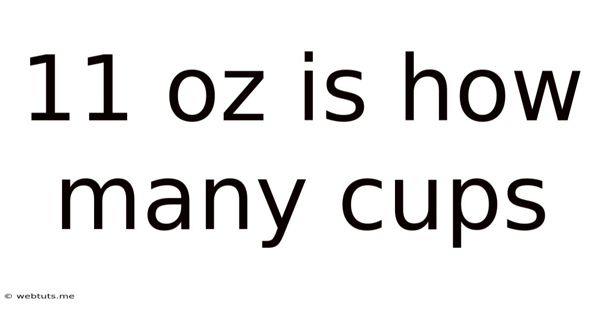11 Oz Is How Many Cups