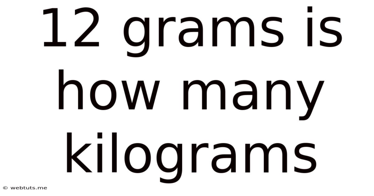 12 Grams Is How Many Kilograms