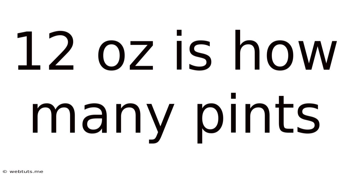 12 Oz Is How Many Pints