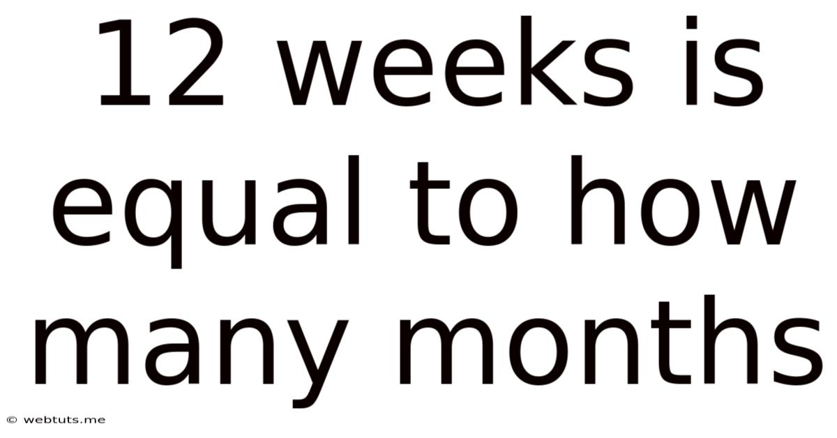 12 Weeks Is Equal To How Many Months