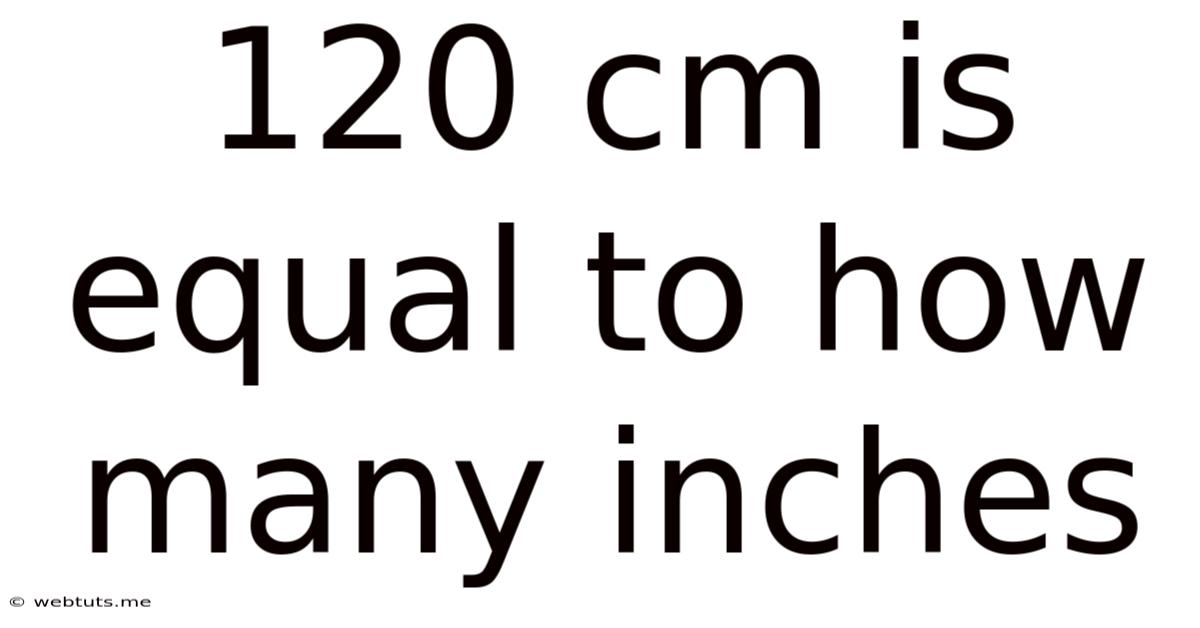 120 Cm Is Equal To How Many Inches