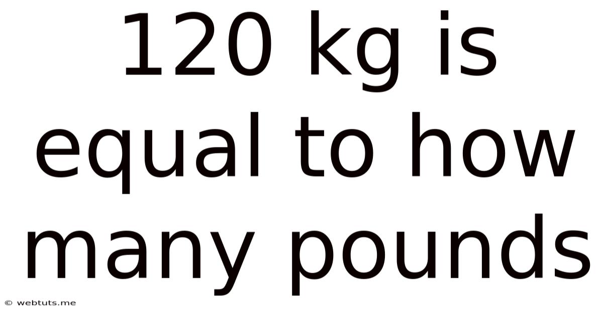 120 Kg Is Equal To How Many Pounds