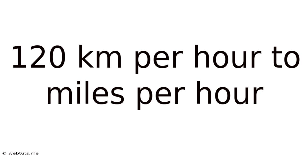 120 Km Per Hour To Miles Per Hour