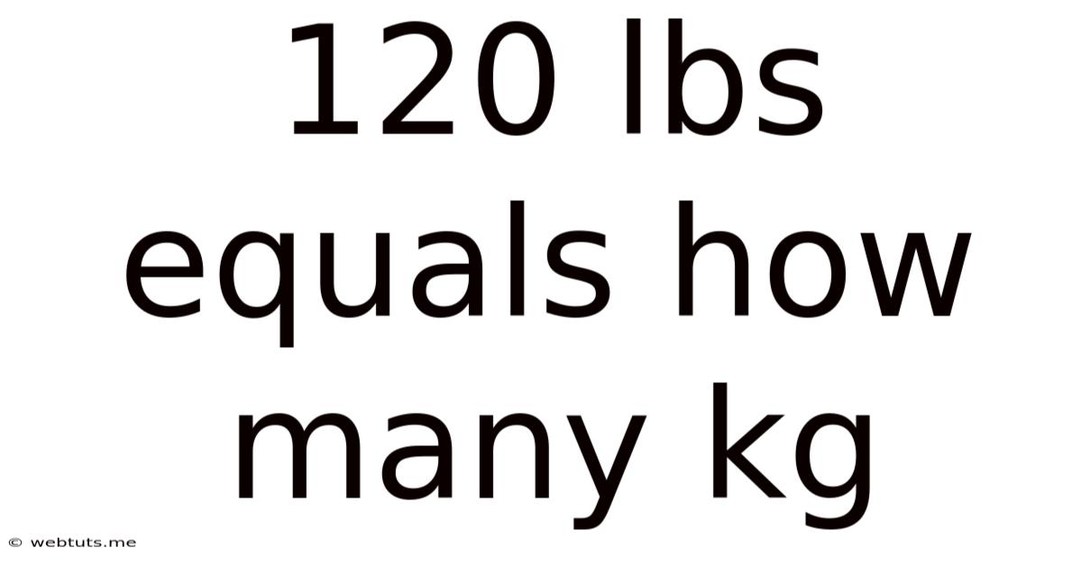 120 Lbs Equals How Many Kg
