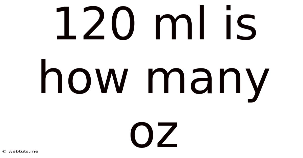120 Ml Is How Many Oz