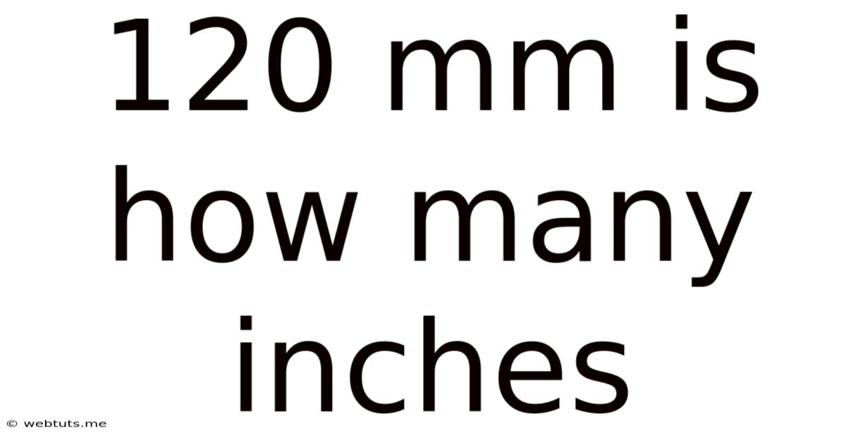 120 Mm Is How Many Inches