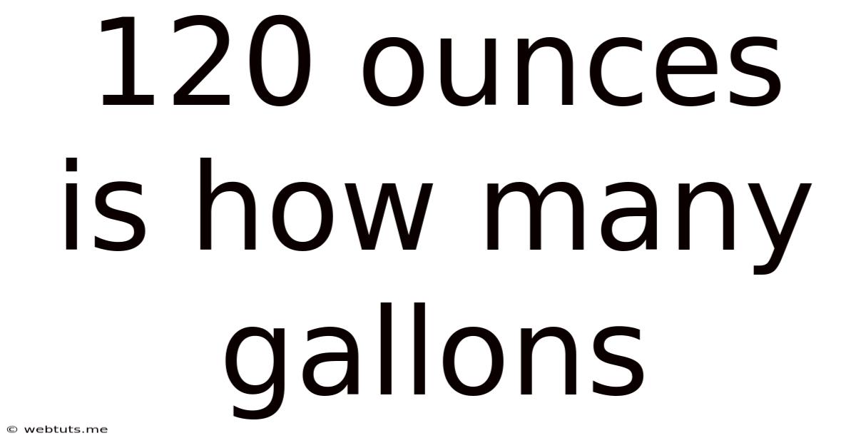 120 Ounces Is How Many Gallons
