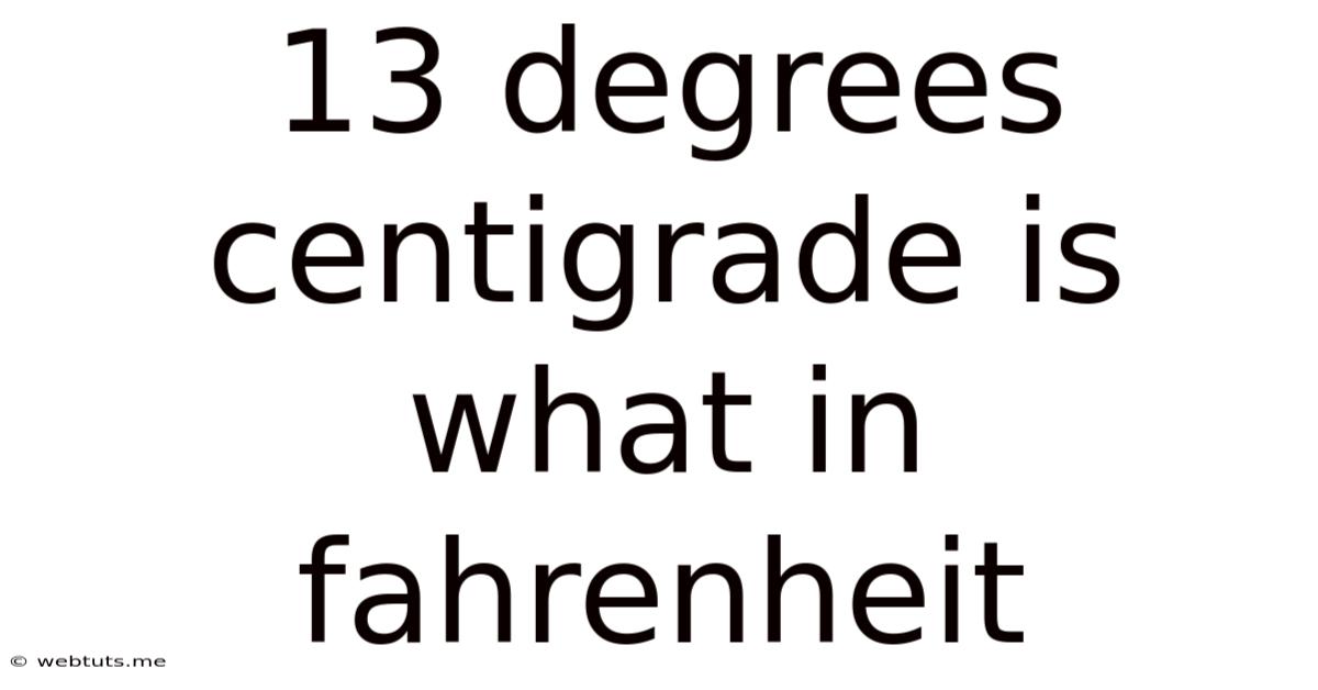 13 Degrees Centigrade Is What In Fahrenheit