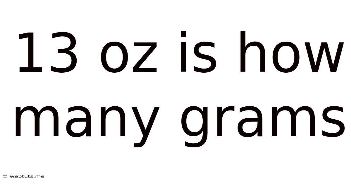 13 Oz Is How Many Grams