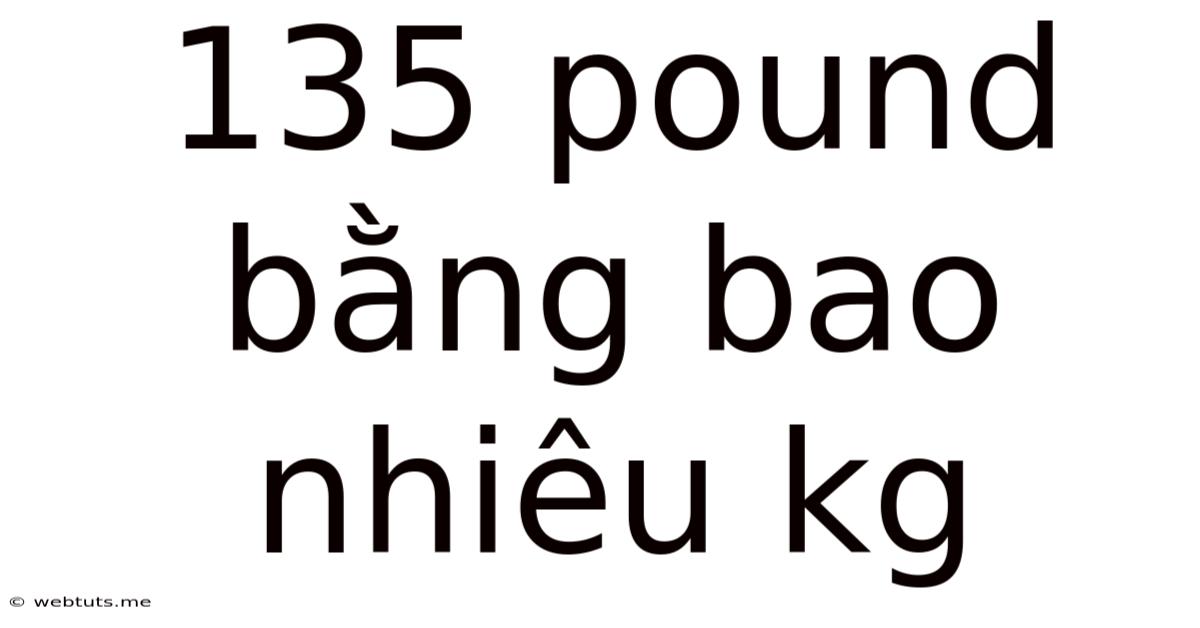 135 Pound Bằng Bao Nhiêu Kg
