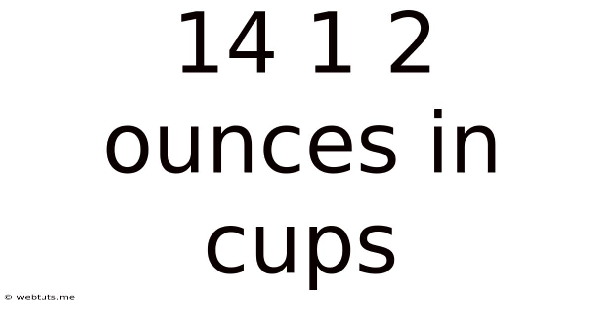 14 1 2 Ounces In Cups