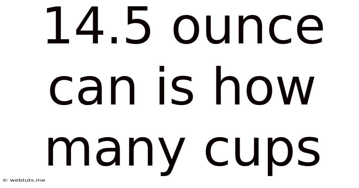 14.5 Ounce Can Is How Many Cups
