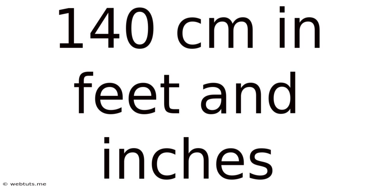 140 Cm In Feet And Inches