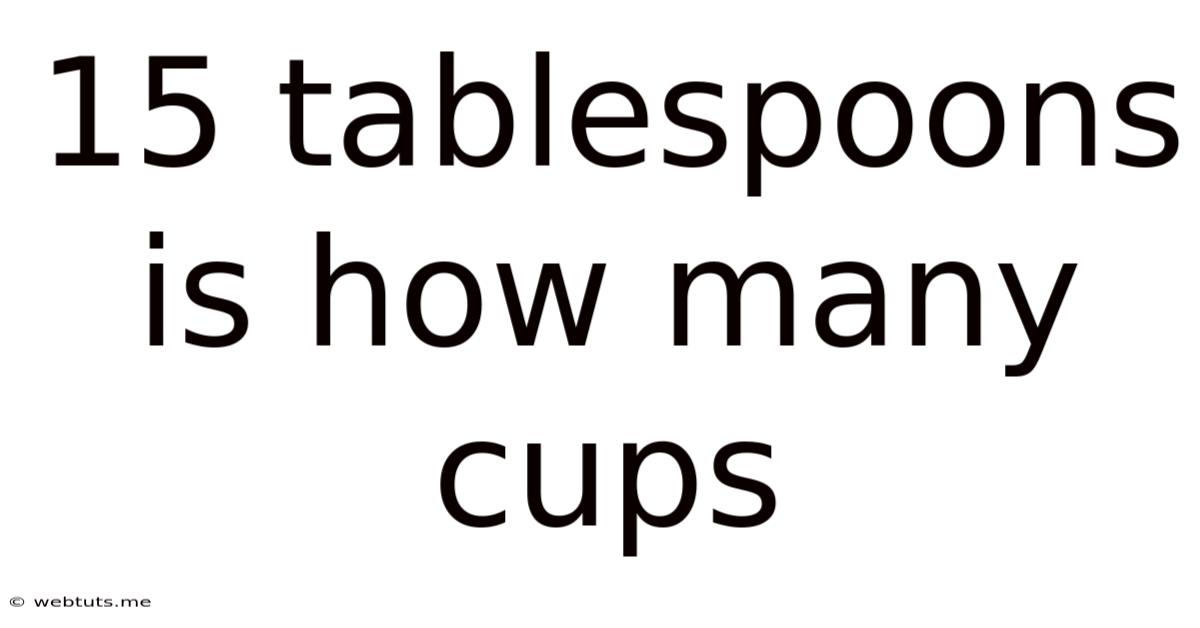 15 Tablespoons Is How Many Cups